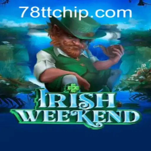 IrishWeekend: A Thrilling Adventure Awaits with 78TT PH Login