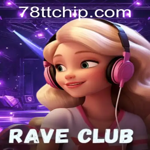 RaveClub: Dive into the Pulsating World of Dance and Strategy with 78TT PH Login